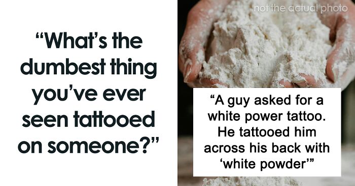 From Hilariously Iconic To Plain Dumb, People Describe The Weirdest Tattoos They’ve Seen