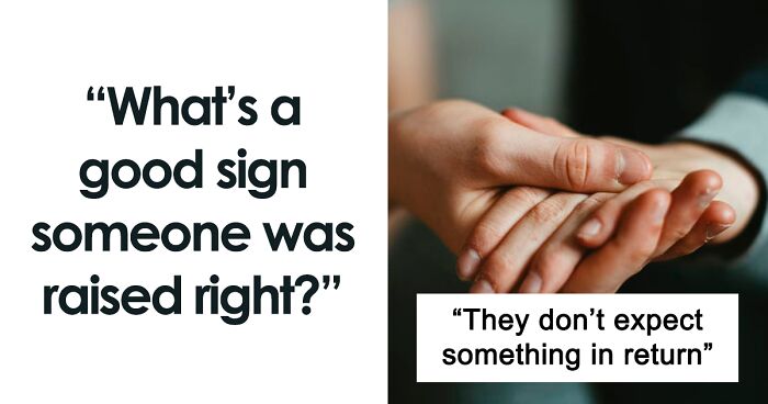 “Cleaning Up After Themselves”: 47 Signs Indicating That A Person Was Raised Right