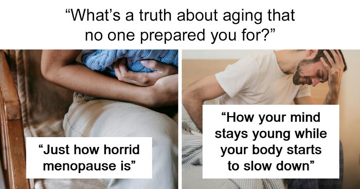 “Nobody Prepared Me For This”: 68 Hard-To-Swallow Pills About Aging