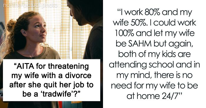 Wife Quits Job To Become Traditional Housewife, Husband Threatens To Divorce Her