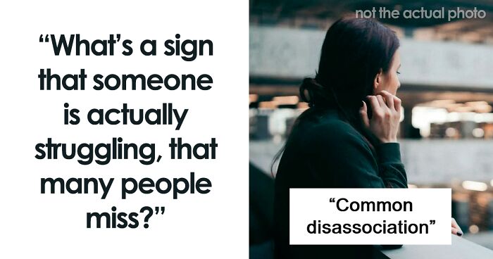 62 Subtle Signs That Someone Is Not Okay That Are Often Overlooked