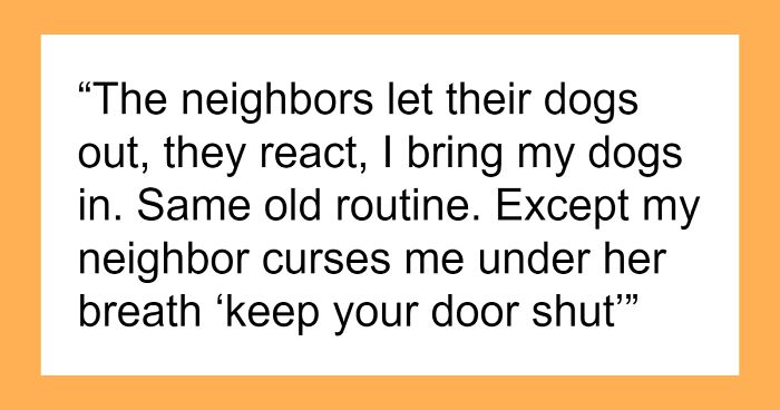 Woman Is Scolded By Neighbors For Using Her Yard As Their Dogs Go Berserk, So She Uses It Even More