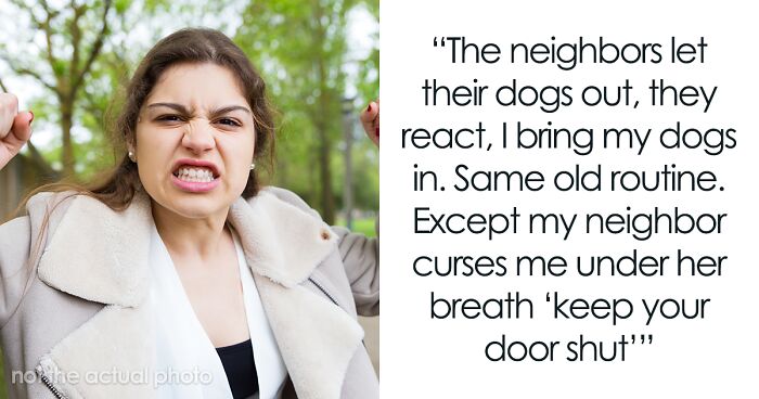 Neighbors' Dogs Bark Whenever Woman Uses Her Yard, She Gets Sworn At By Neighbors, Takes Revenge