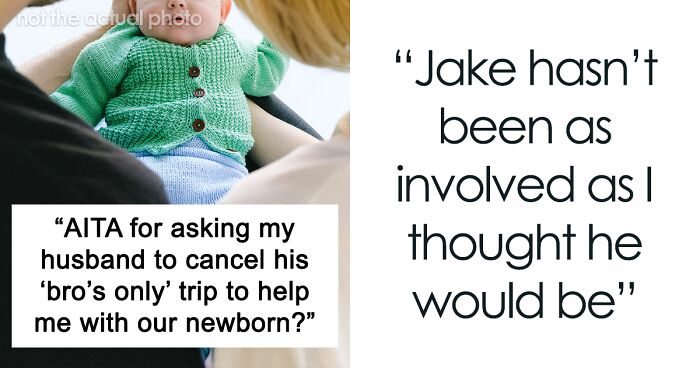 Husband Promises To Help Wife With Newborn, Breaks Promise To Go On ‘Bros Trip’ Instead