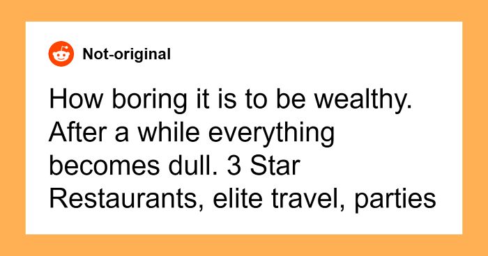 30 Culture Shocks That People Didn’t Expect As They Turned From Poor To Rich