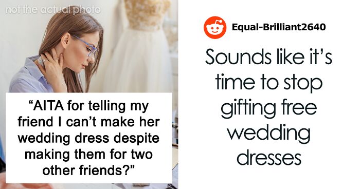 Bride Asks Dressmaker To Design Her One For Free On A Tight Deadline, Doesn't Accept A 