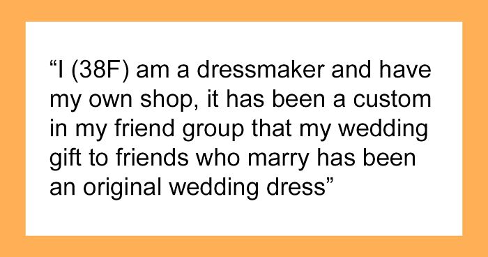 Woman Refuses To Make Friend A Wedding Dress Due To Tight Deadline, And They Get Into A Fight