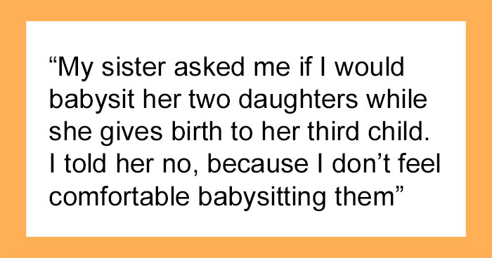 “They’ve Tried Over 20 Babysitters”: Woman Refuses To Babysit Sister’s Kids While She Gives Birth