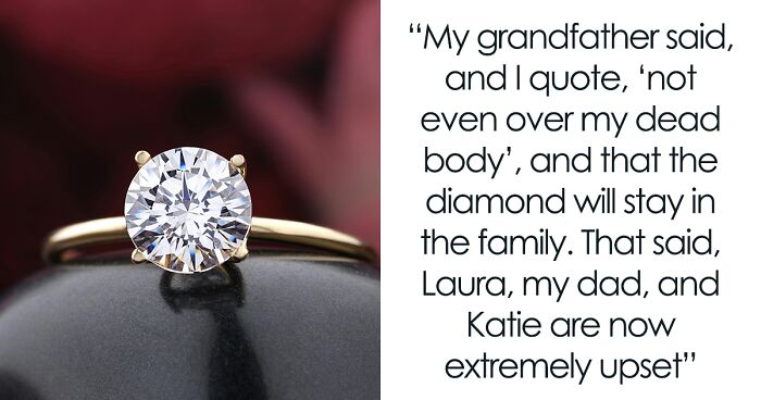 Bride-To-Be Wants Stepsister’s Heirloom Diamond For Engagement Ring, But Grandpa Says “No Way”