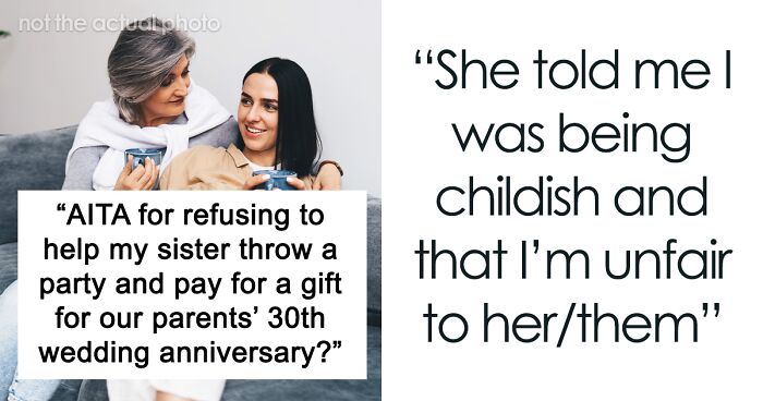 “I Was Being Childish And That I’m Unfair”: Woman Refuses To Chip In For Parents’ Anniversary