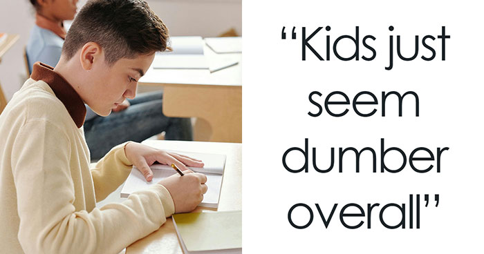 Today Vs. Then: 46 Teachers Share The Most Profound Changes In Students Of 2024