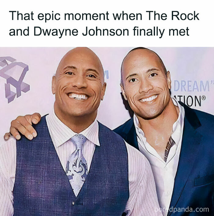  A The Rock meme featuring an edited image of Dwayne "The Rock" Johnson posing with himself, creating the illusion that The Rock is meeting "Dwayne Johnson." The text above reads, "That epic moment when The Rock and Dwayne Johnson finally met," humorously playing on the idea of his dual identity as a wrestler and actor, depicted as two separate people meeting for the first time.