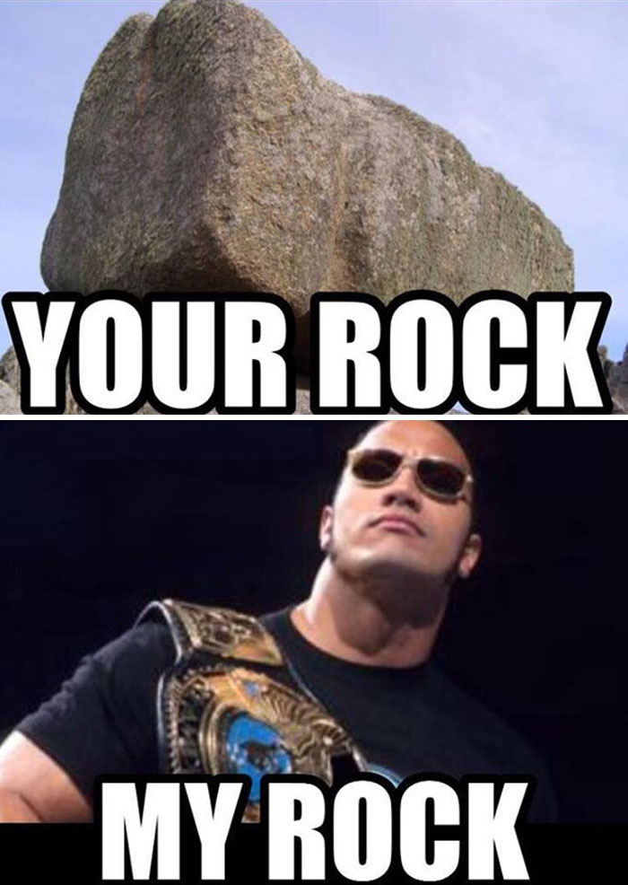 A The Rock meme with two images stacked vertically. The top image shows a large, rough boulder with the caption "YOUR ROCK," humorously referring to a literal rock. The bottom image features Dwayne "The Rock" Johnson in his wrestling attire, wearing sunglasses and holding a championship belt, with the caption "MY ROCK." The meme contrasts an ordinary rock with The Rock, emphasizing the difference between a basic stone and the iconic wrestler and actor.