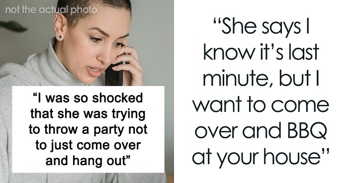 Woman Is Shocked After Friend Invites Herself And Company To Have An Impromptu BBQ At Her Place