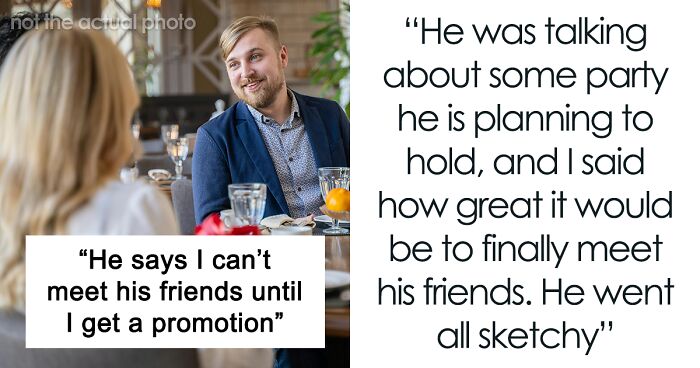 Guy Tells Girlfriend She Won't Meet His Friends Until He Can 