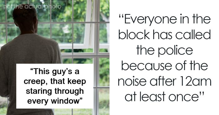 People Fail To Reason With Loud Creepy Neighbor, So Woman Ensures He Suffers Daily