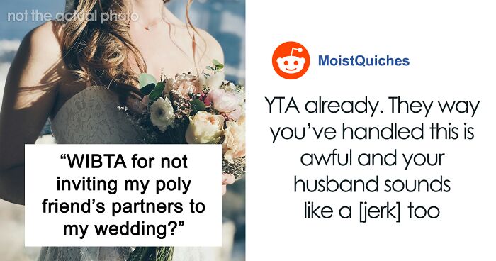 Bride Forced To Admit She’s Being A Massive Jerk By Not Inviting Her Poly Friend’s Partners