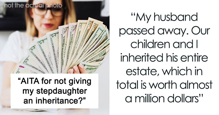 “AITA For Not Giving My Stepdaughter An Inheritance?”