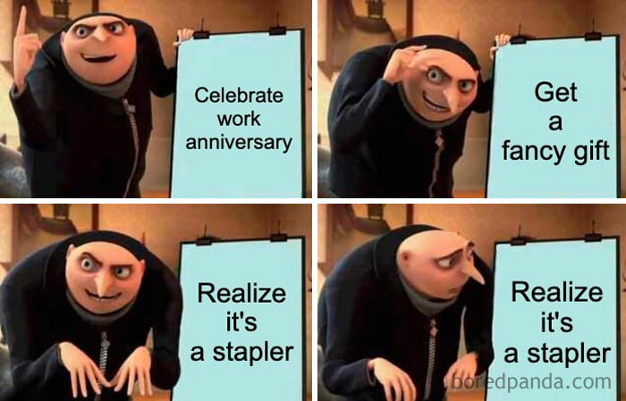 A work anniversary meme featuring a four-panel scene from the animated movie Despicable Me, with the character Gru presenting on a flip chart. In the first panel, the chart says, "Celebrate work anniversary," and Gru is smiling confidently. The second panel reads, "Get a fancy gift," with Gru looking pleased. The third panel shows the chart saying, "Realize it's a stapler," as Gru starts to look confused. In the final panel, the text remains, "Realize it's a stapler," and Gru looks disappointed. The meme humorously captures the underwhelming experience of receiving a lackluster gift for a work anniversary.