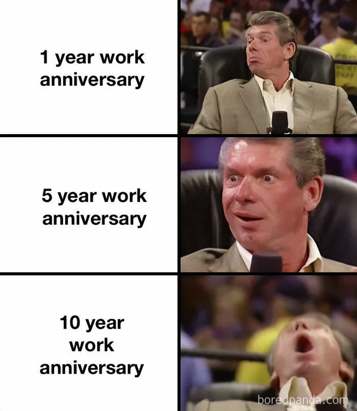 A work anniversary meme featuring a three-panel progression of Vince McMahon, a famous wrestling promoter, showing increasingly excited reactions. The first panel, labeled "1 year work anniversary," shows him with a neutral expression. The second panel, labeled "5 year work anniversary," shows him looking more interested and excited. The third panel, labeled "10 year work anniversary," shows him leaning back with an ecstatic expression. The meme humorously illustrates the increasing excitement or significance of reaching longer work anniversaries.