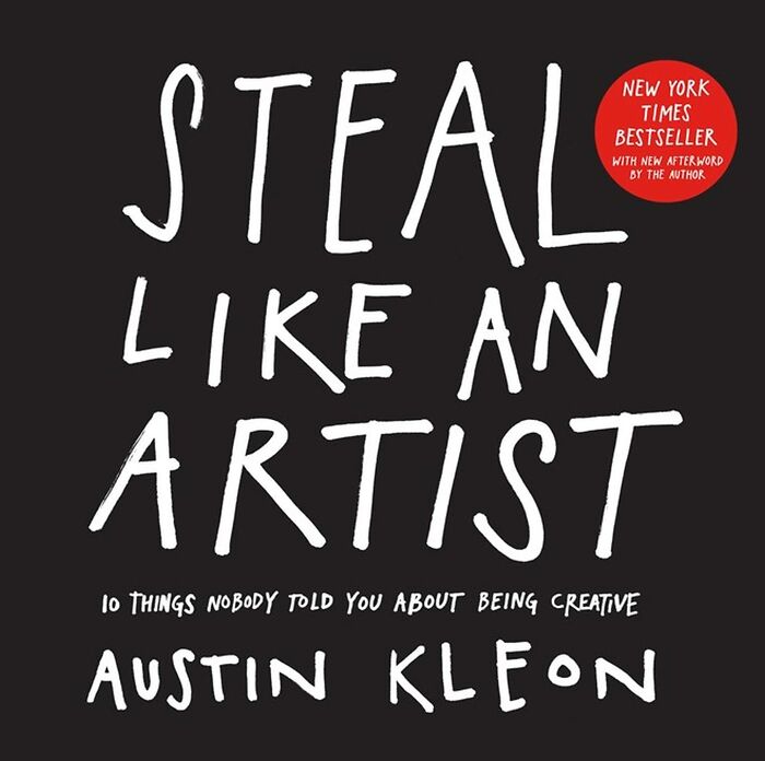 10 Things Nobody Told You About Being Creative? Yeah, We're Intrigued Too. Steal Like An Artist Is A Must-Read For Anyone Who Wants To Unlock Their Artistic Potential