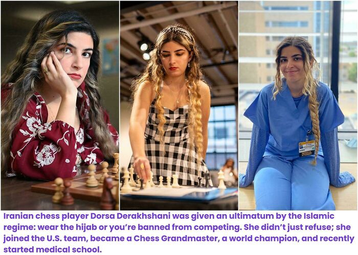 Iranian Chess Player Dorsa Derakhshani Was Given An Ultimatum By The Islamic Regime: Wear The Hijab Or You’re Banned From Competing. She Didn’t Just Refuse; She Joined The U.S. Team, Became A Chess Grandmaster, A World Champion, And Recently Started Medical School