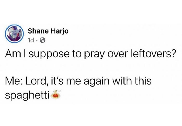 A Christian meme styled as a Facebook post by Shane Harjo. The text reads: "Am I suppose to pray over leftovers? Me: Lord, it's me again with this spaghetti 🍝." The meme humorously questions whether one should pray over leftover food, with the speaker imagining themselves repeatedly bringing the same meal, spaghetti, before God in prayer, adding a light-hearted take on the practice of saying grace.