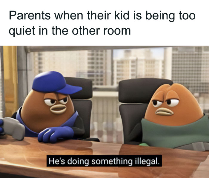 A Mom meme depicting two animated characters with suspicious expressions sitting in an office setting. The text above reads, "Parents when their kid is being too quiet in the other room," and the caption below says, "He's doing something illegal." The image humorously illustrates a parent's concern when their child is unusually quiet.