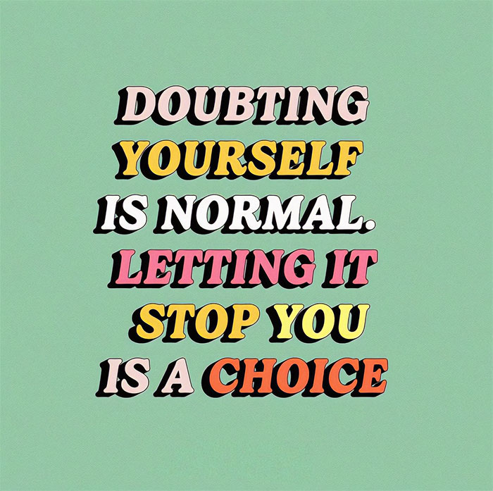 A motivational meme with bold, colorful text on a green background that reads, "Doubting yourself is normal. Letting it stop you is a choice."