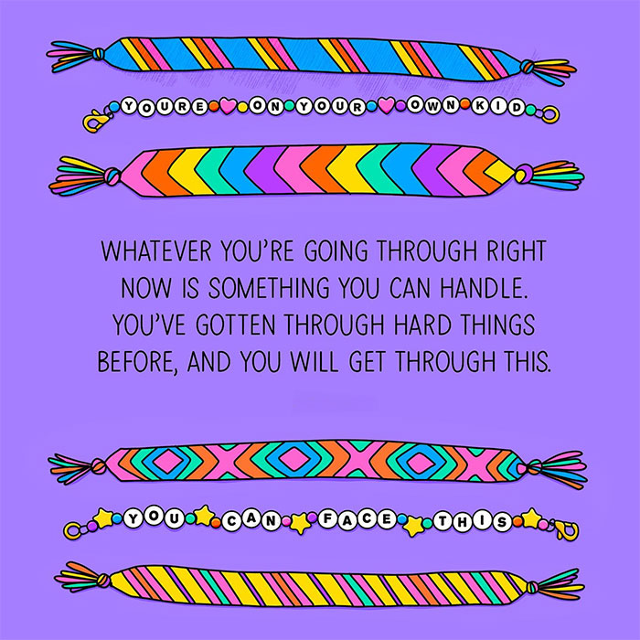 A motivational meme featuring colorful friendship bracelets. The text on the bracelets reads, "You're on your own kid" and "You can face this." The central text says, "Whatever you're going through right now is something you can handle. You've gotten through hard things before, and you will get through this."