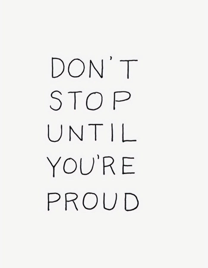 A motivational meme with simple handwritten text that reads, "Don't stop until you're proud," on a plain white background.