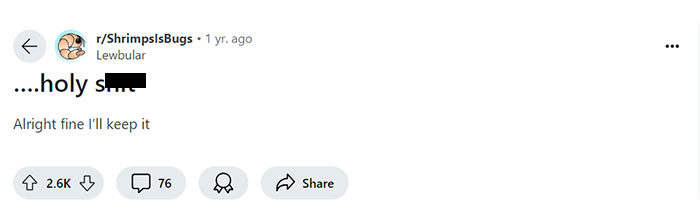 A Reddit post from the user "Lewbular" in the r/ShrimpsIsBugs subreddit reads, "....holy s***. Alright fine I’ll keep it." The post has 2.6K upvotes and 76 comments, indicating a humorous reaction to previous discussions about possibly removing or covering up the "shrimps is bugs" tattoo. The user seems to have changed their mind and decided to keep the tattoo after community feedback.
