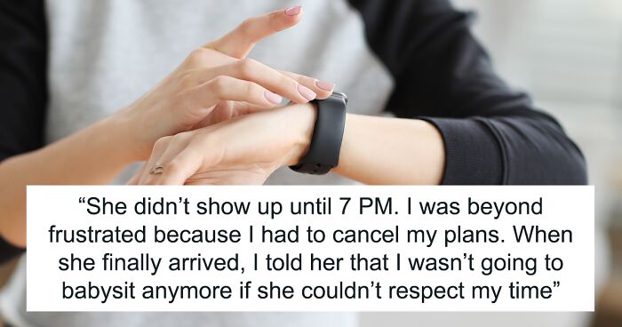 28YO Sis Is Sick Of Woman Who Is Always Late To Pick Up Her Kid When She Babysits, Loses It