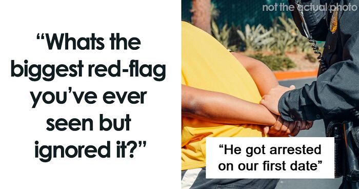 70 People Share Red Flags They Ignored Until They Couldn’t Anymore