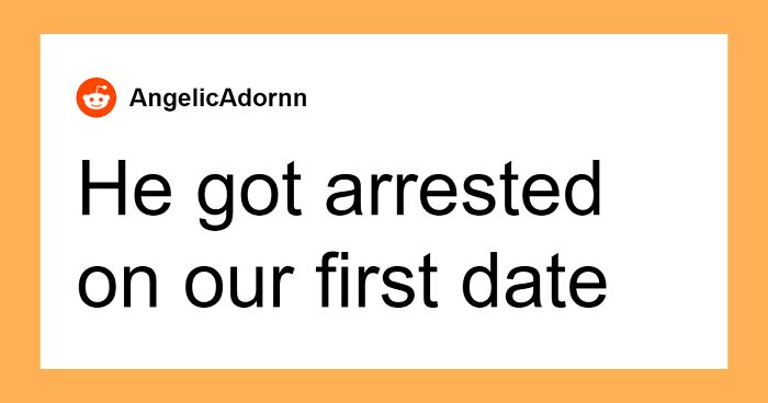 “Got Arrested On Our First Date”: 70 Times People Ignored The Most Obvious Red Flags