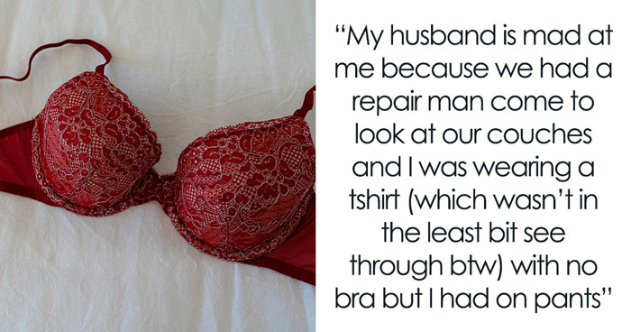 Woman Walks Around Braless At Home, Husband Loses It After Repair Man Comes To Their House