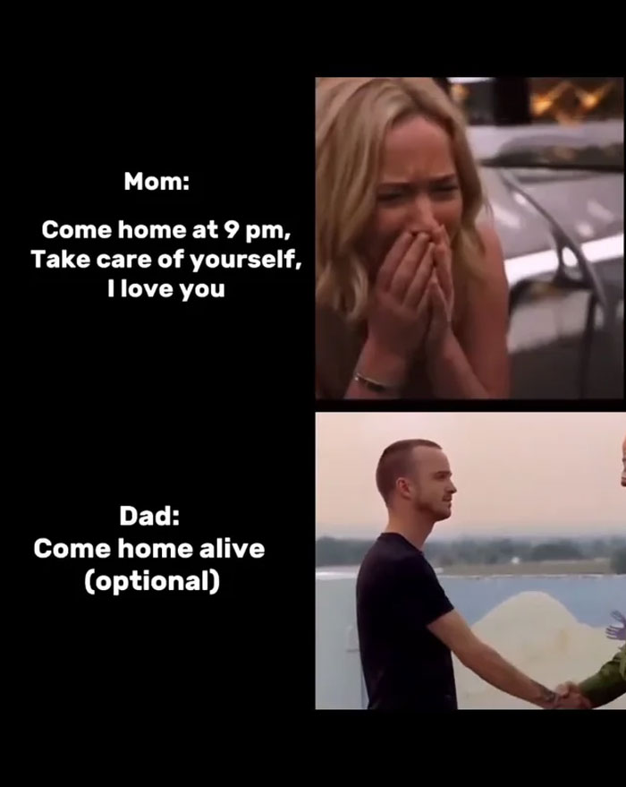 A Dad meme comparing the different approaches of a mom and dad when their child is going out. The top half shows a worried mom with her hands covering her mouth, and the text reads, "Mom: Come home at 9 pm, take care of yourself, I love you." The bottom half shows a more casual dad shaking hands with someone, and the text reads, "Dad: Come home alive (optional)." The meme humorously contrasts the mother's overprotective and affectionate attitude with the dad's laid-back and nonchalant approach to parenting.