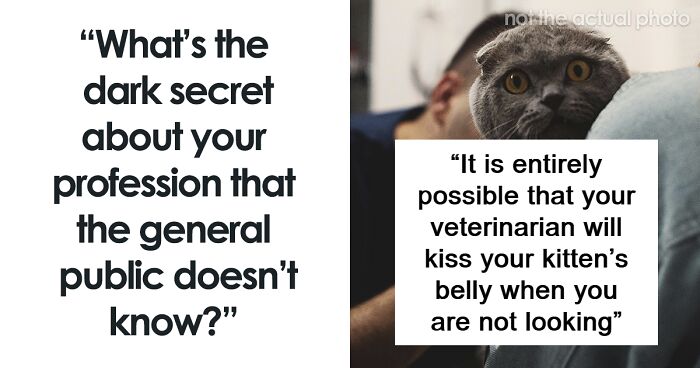 55 People Reveal Dark And Shocking Secrets From Their Respective Industries