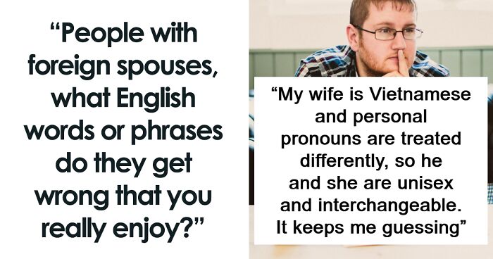 People Can't Stop Laughing At These 43 Things They Heard From Non-Native English Speakers