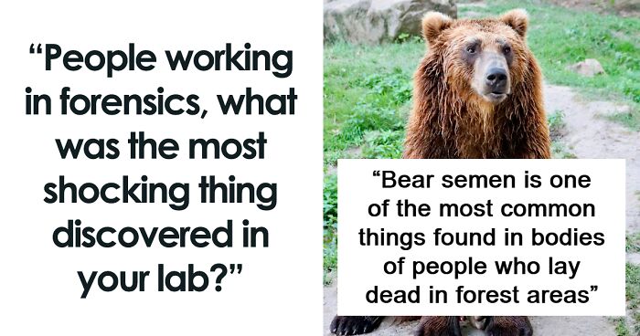 19 Stories From Forensic Scientists Who Were Shocked By Something They Saw In Their Lab