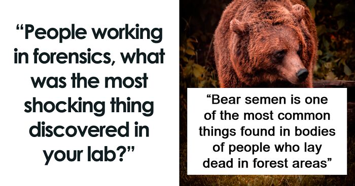 Forensic Scientists Join This Thread To Share 19 Things That They Didn’t Expect To Ever See