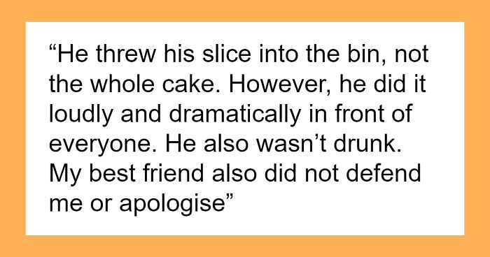 Woman Brings BF Of 6 Months To Bestie's Birthday, He Says He Hates Her Cake And Throws It Out