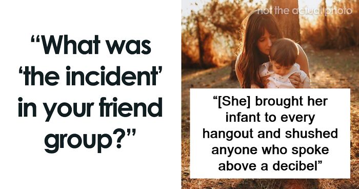 57 Incidents That Ended Up Destroying Friendships