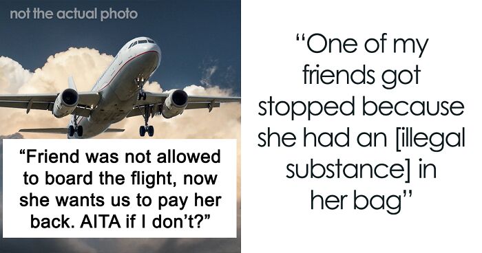 Person Refuses To Pay $350 To Friend Who Couldn't Board A Flight Because Of An Illegal Item