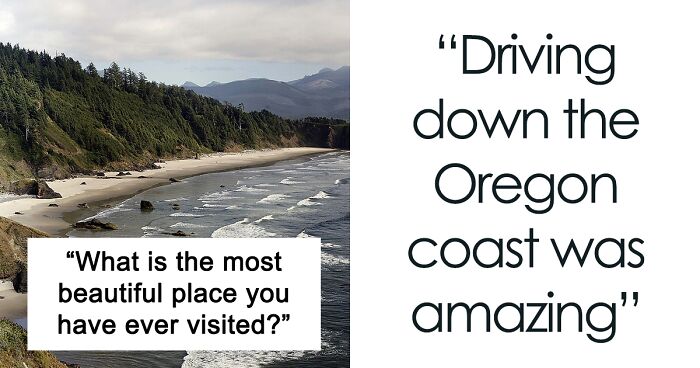 33 Folks Online Name The Most Picturesque Places On Earth They Have Ever Visited