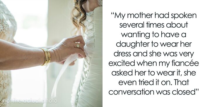 Man Upsets Mom By Refusing To Make Fiancée Wear His Dad’s First Wife’s Wedding Dress