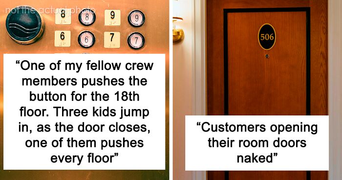 50 Experiences With Crazy Hotel Guests That Made Employees Say 