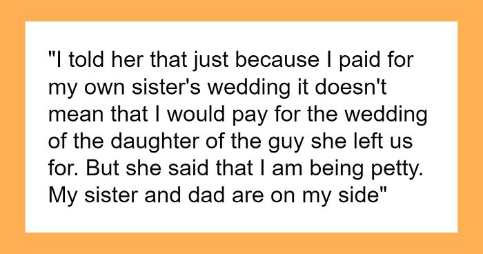 “The Daughter Of The Guy She Left Us For”: Man Called Out For Not Paying For Stepsister’s Wedding