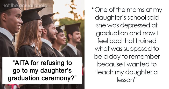 18YO Has A Tantrum When Mom Refuses To Come To Her Graduation After Dad Ditched Her