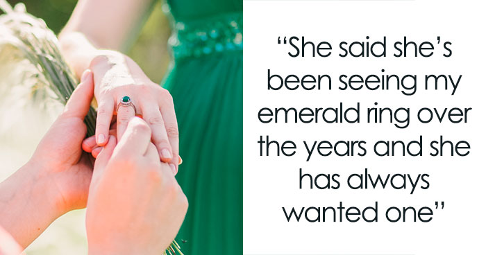 DIL Demands That MIL Give Up Her Emerald Ring As An Heirloom Engagement Ring, Is Told To Get Out